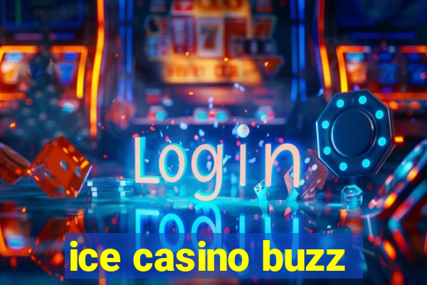 ice casino buzz